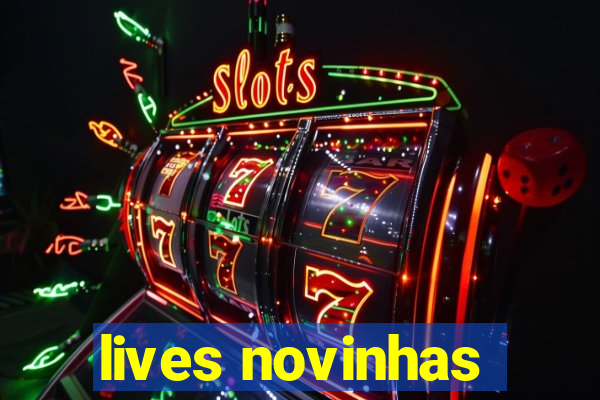 lives novinhas